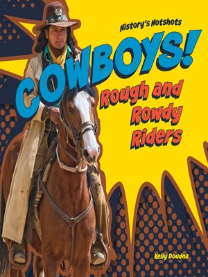 cover image of Cowboys! Rough and Rowdy Riders